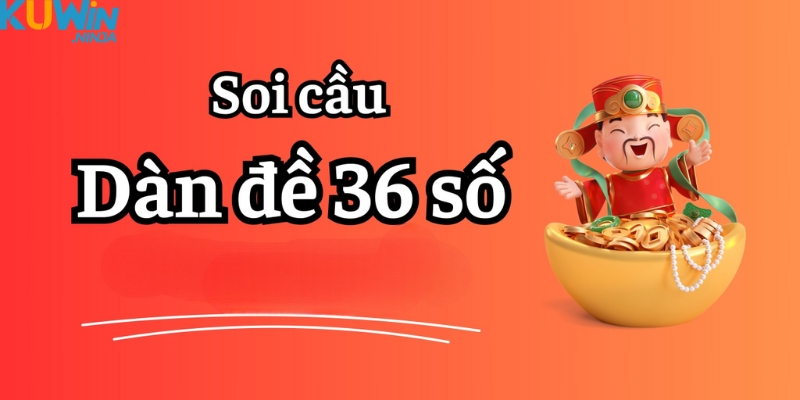 Soi cầu dàn đề 36 số theo tổng