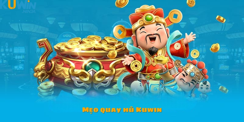 Mẹo quay hũ Kuwin