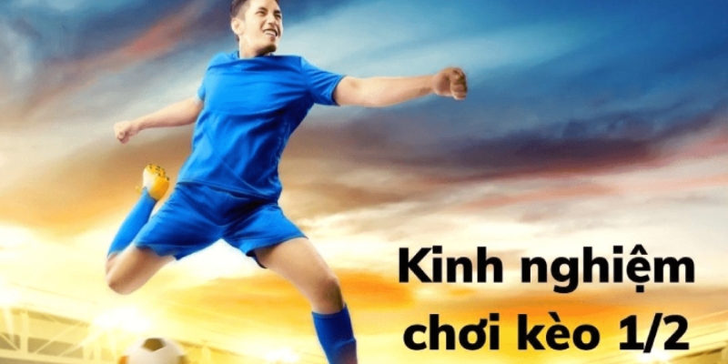 Kinh nghiệm cá cược kèo nửa trái