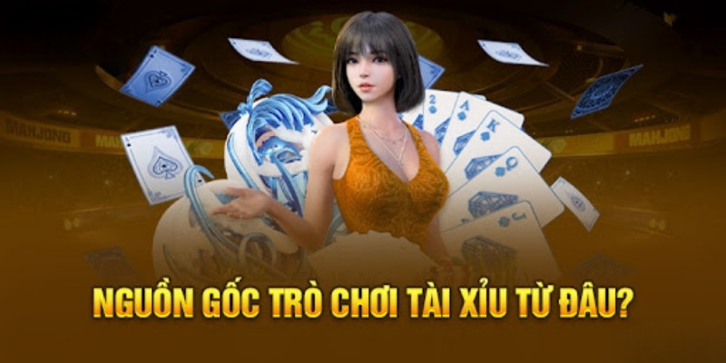 Nguồn gốc của trò chơi tài xỉu trực tuyến