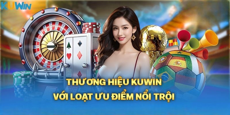 Đánh giá ưu điểm tạo nên thương hiệu Kuwin